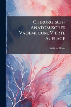 Chirurgisch-Anatomisches Vademecum Vierte Auflage