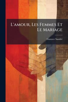 L'amour Les Femmes Et Le Mariage