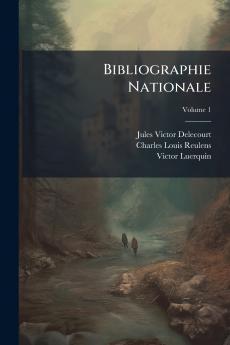 Bibliographie Nationale; Volume 1