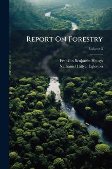 Report On Forestry; Volume 3