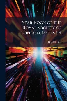 Year-Book of the Royal Society of London Issues 1-4