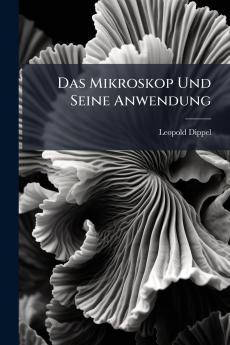 Das Mikroskop Und Seine Anwendung