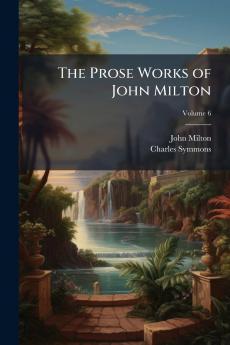 The Prose Works of John Milton