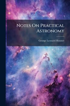 Notes On Practical Astronomy