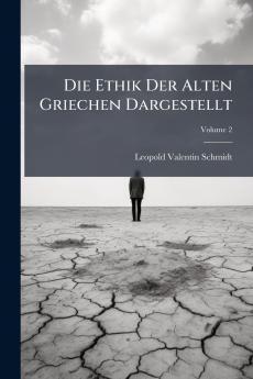 Die Ethik Der Alten Griechen Dargestellt; Volume 2