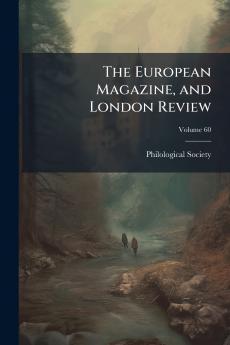 The European Magazine and London Review; Volume 60