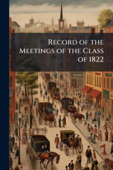 Record of the Meetings of the Class of 1822
