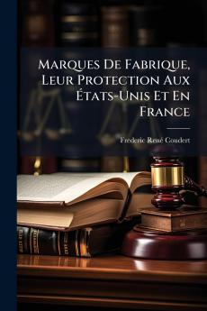 Marques De Fabrique Leur Protection Aux États-Unis Et En France