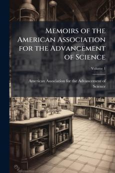 Memoirs of the American Association for the Advancement of Science; Volume 1