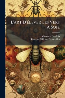 L'art D'élever Les Vers À Soie