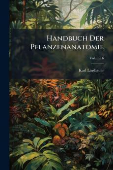 Handbuch Der Pflanzenanatomie; Volume 6