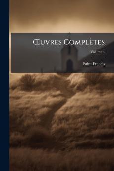 Œuvres Complètes; Volume 4