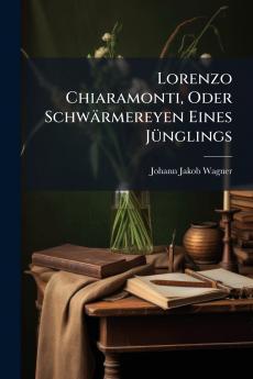 Lorenzo Chiaramonti Oder Schwärmereyen Eines Jünglings