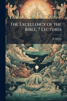 The Excellency of the Bible 7 Lectures