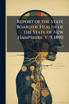 Report of the State Board of Health of the State of New Hampshire. V. 9 1890; Volume 9