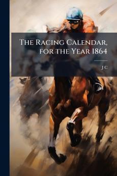 The Racing Calendar for the Year 1864
