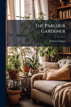 The Parlour Gardener