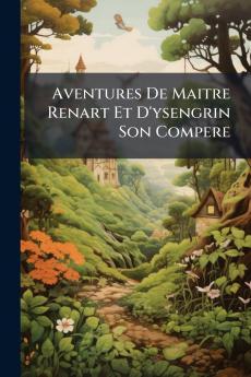 Aventures De Maitre Renart Et D'ysengrin Son Compere