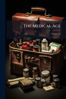 The Medical Age; Volume 12