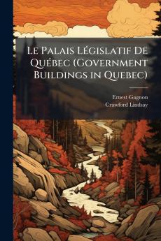 Le Palais Législatif De Québec (Government Buildings in Quebec)