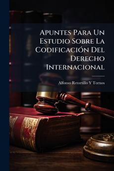Apuntes Para Un Estudio Sobre La Codificación Del Derecho Internacional