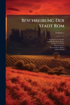 Beschreibung Der Stadt Rom; Volume 1
