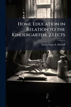 Home Education in Relation to the Kindergarten 2 Lects