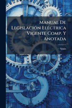 Manual De Legislación Eléctrica Vigente Comp. Y Anotada