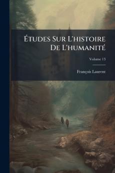 Études Sur L'histoire De L'humanité; Volume 13