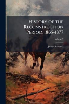 History of the Reconstruction Period 1865-1877
