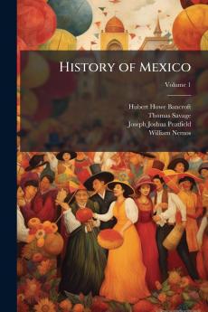 History of Mexico; Volume 1