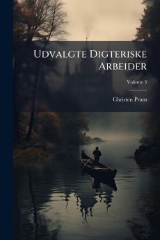 Udvalgte Digteriske Arbeider; Volume 3