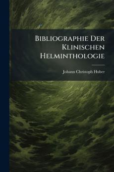 Bibliographie Der Klinischen Helminthologie