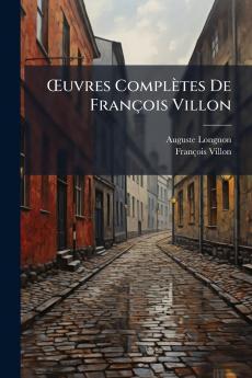 Œuvres Complètes De François Villon
