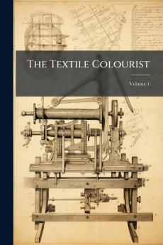 The Textile Colourist; Volume 1