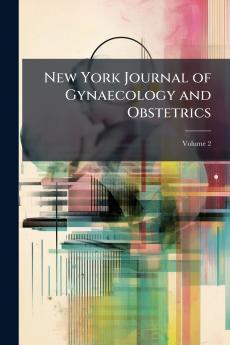 New York Journal of Gynaecology and Obstetrics; Volume 2