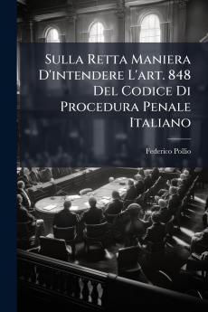 Sulla Retta Maniera D'intendere L'art. 848 Del Codice Di Procedura Penale Italiano