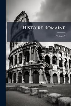 Histoire Romaine; Volume 5