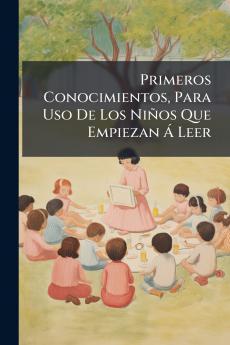 Primeros Conocimientos Para Uso De Los Niños Que Empiezan Á Leer