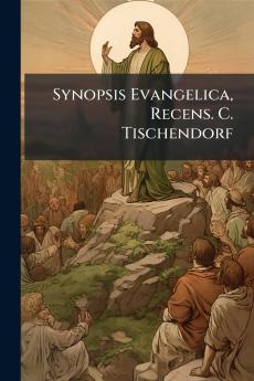 Synopsis Evangelica Recens. C. Tischendorf