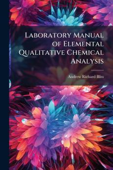 Laboratory Manual of Elemental Qualitative Chemical Analysis