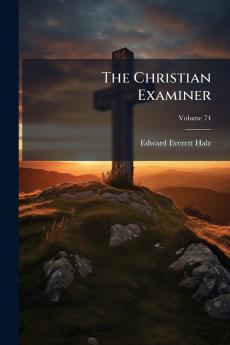 The Christian Examiner; Volume 74