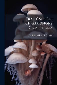 Traité Sur Les Champignons Comestibles