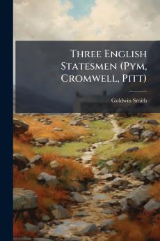 Three English Statesmen (Pym Cromwell Pitt)