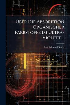 Über Die Absorption Organischer Farbstoffe Im Ultra-Violett ...