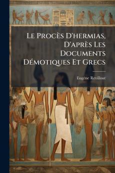 Le Procès D'hermias D'après Les Documents Démotiques Et Grecs