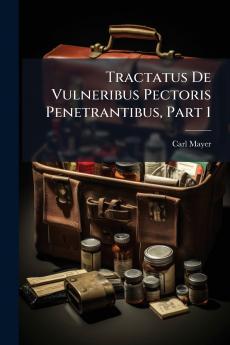 Tractatus De Vulneribus Pectoris Penetrantibus Part 1