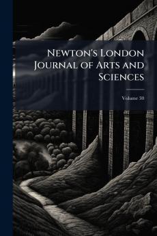 Newton's London Journal of Arts and Sciences