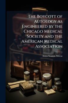 The Boycott of Autology As Engineered by the Chicago Medical Society and the American Medical Association