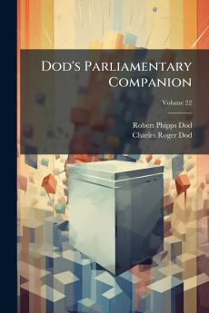 Dod's Parliamentary Companion; Volume 22